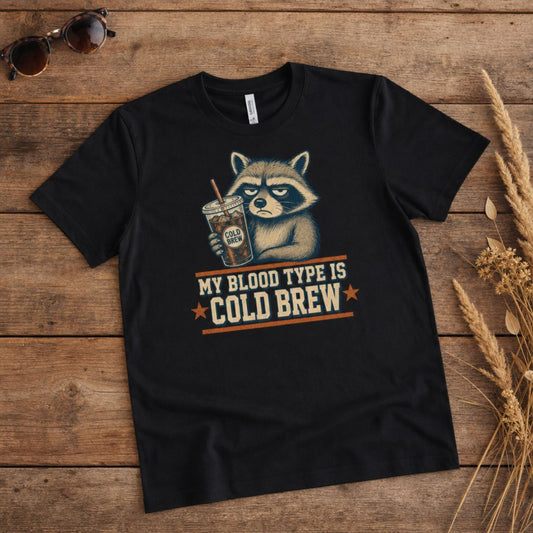 My Blood Type Is Cold Brew - Funny Cold Brew T-Shirt