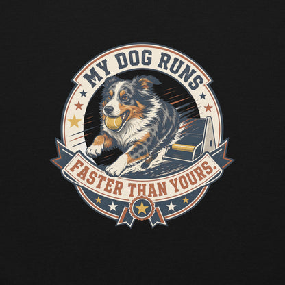 My Dog Runs Faster Than Yours Flyball Dog T-Shirt - Funny Dog Sports Tee