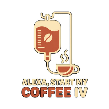 Alexa, Start My Coffee IV Mug - Funny Nurse Coffee Mug