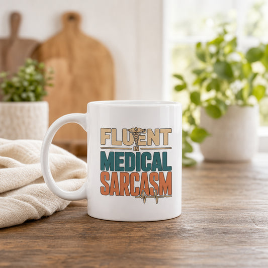 Fluent in Medical Sarcasm Mug - Funny Sarcastic Nurse Coffee Mug