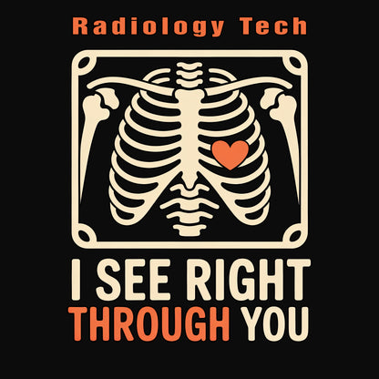 Radiology Tech I See Right Through You T-Shirt