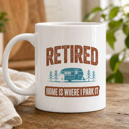 Home Is Where I Park It - RV Couple Retirement Coffee Mug