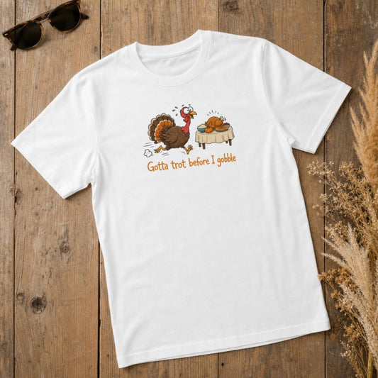 Gotta Trot Before I Gobble T-Shirt | Funny Turkey Trot Thanksgiving Tee